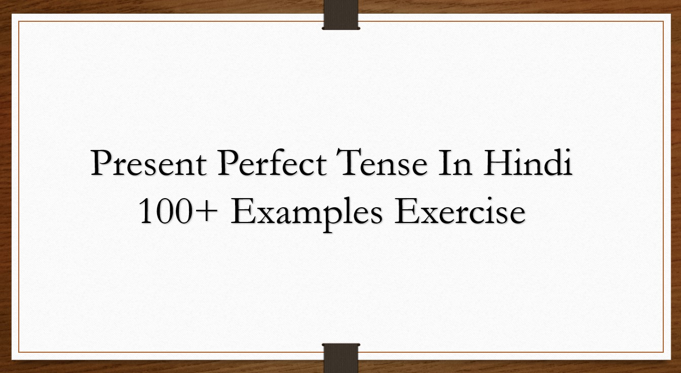 Present Perfect Tense In Hindi