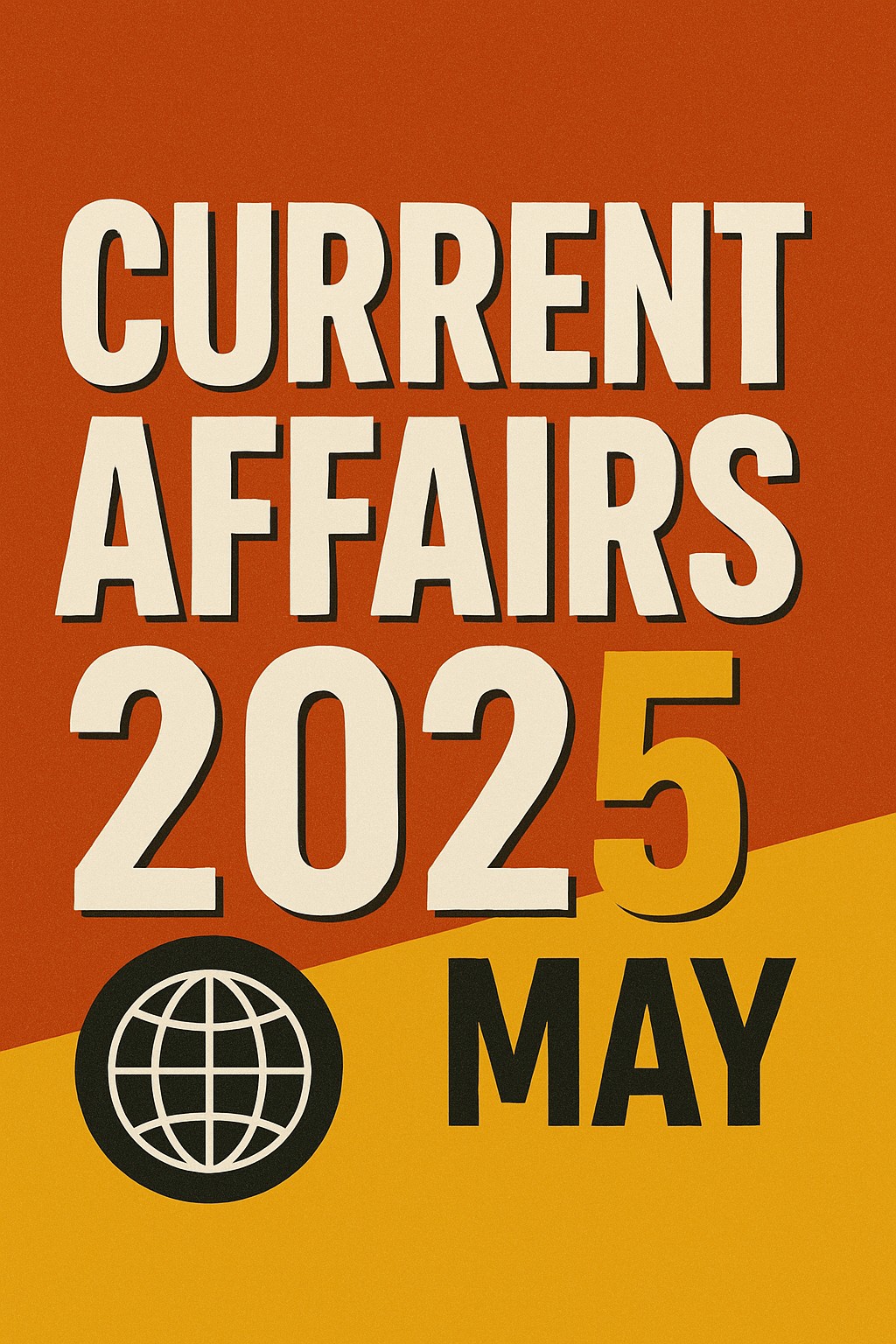 current affairs may 2025